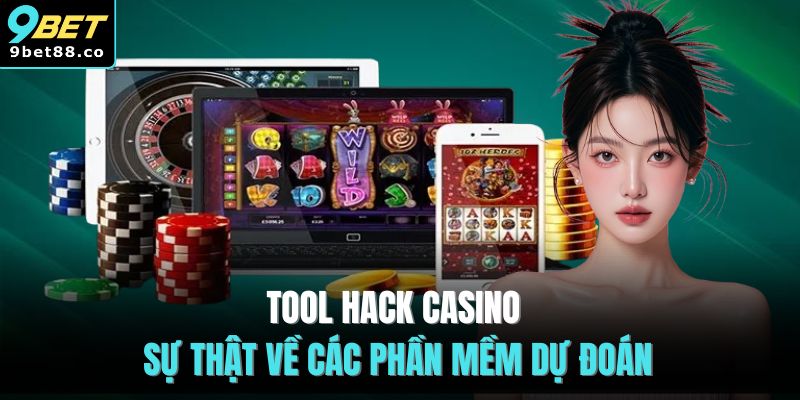 Tool Hack Casino | Sự Thật Về Các Phần Mềm Dự Đoán